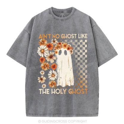 Ain't No Ghost Like The Holy Ghost Christian Washed T-Shirt