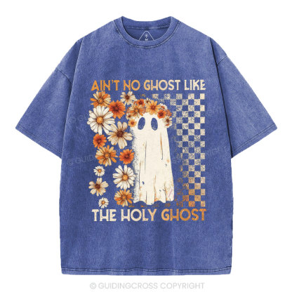Ain't No Ghost Like The Holy Ghost Christian Washed T-Shirt