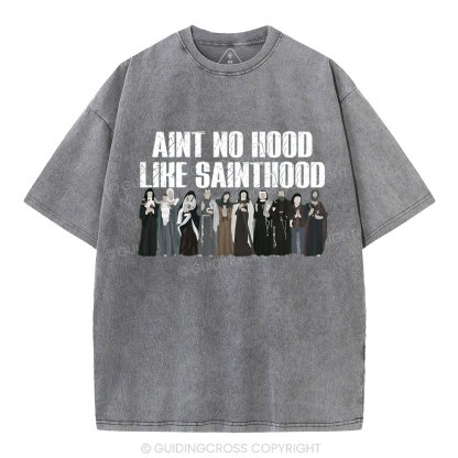 Ain't No Hood Like SAINTHOOD Christian Washed T-Shirt