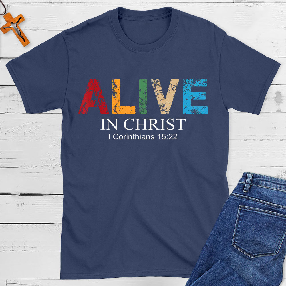Alive In Christ Christian T-Shirt