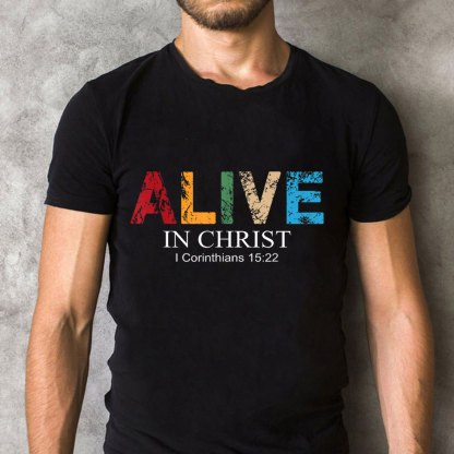 Alive In Christ Christian T-Shirt