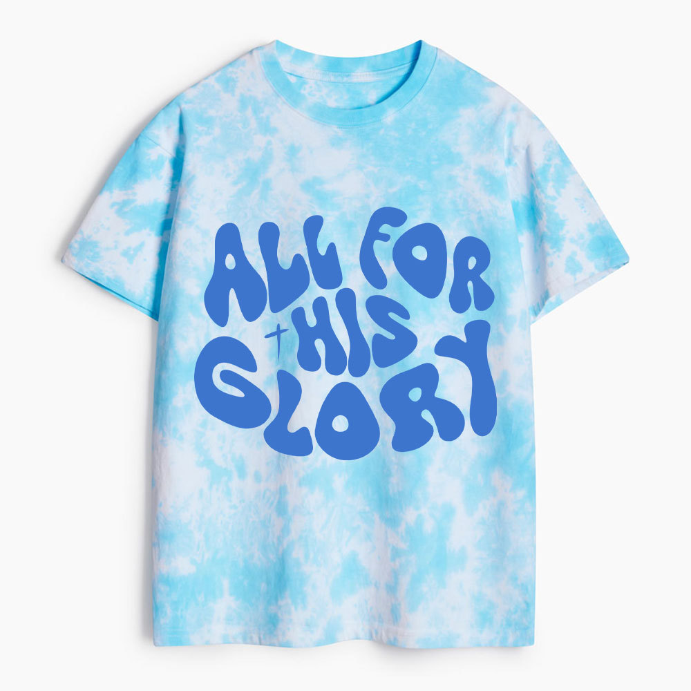 All For His Glory Christian Heavy Cotton Tie Dye T-Shirt