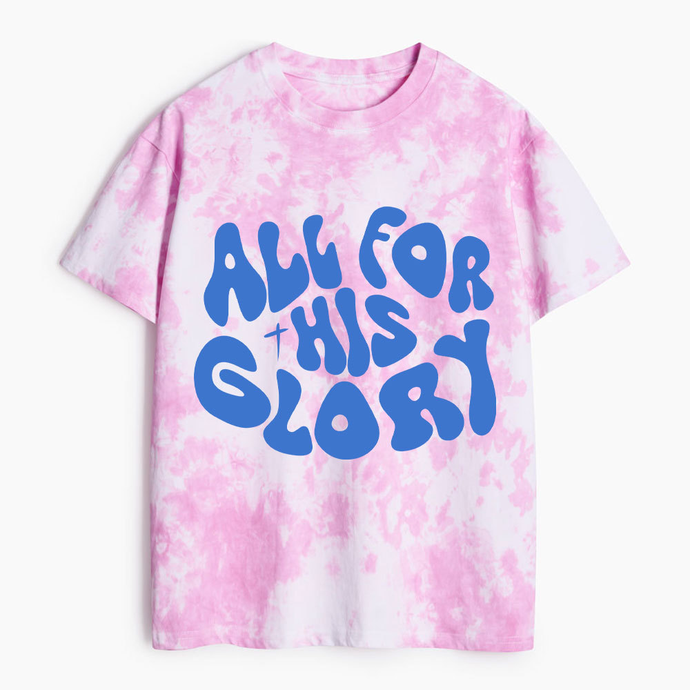 All For His Glory Christian Heavy Cotton Tie Dye T-Shirt