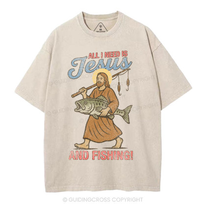 All I Need Is Jesus And Fishing Christian Washed T-Shirt