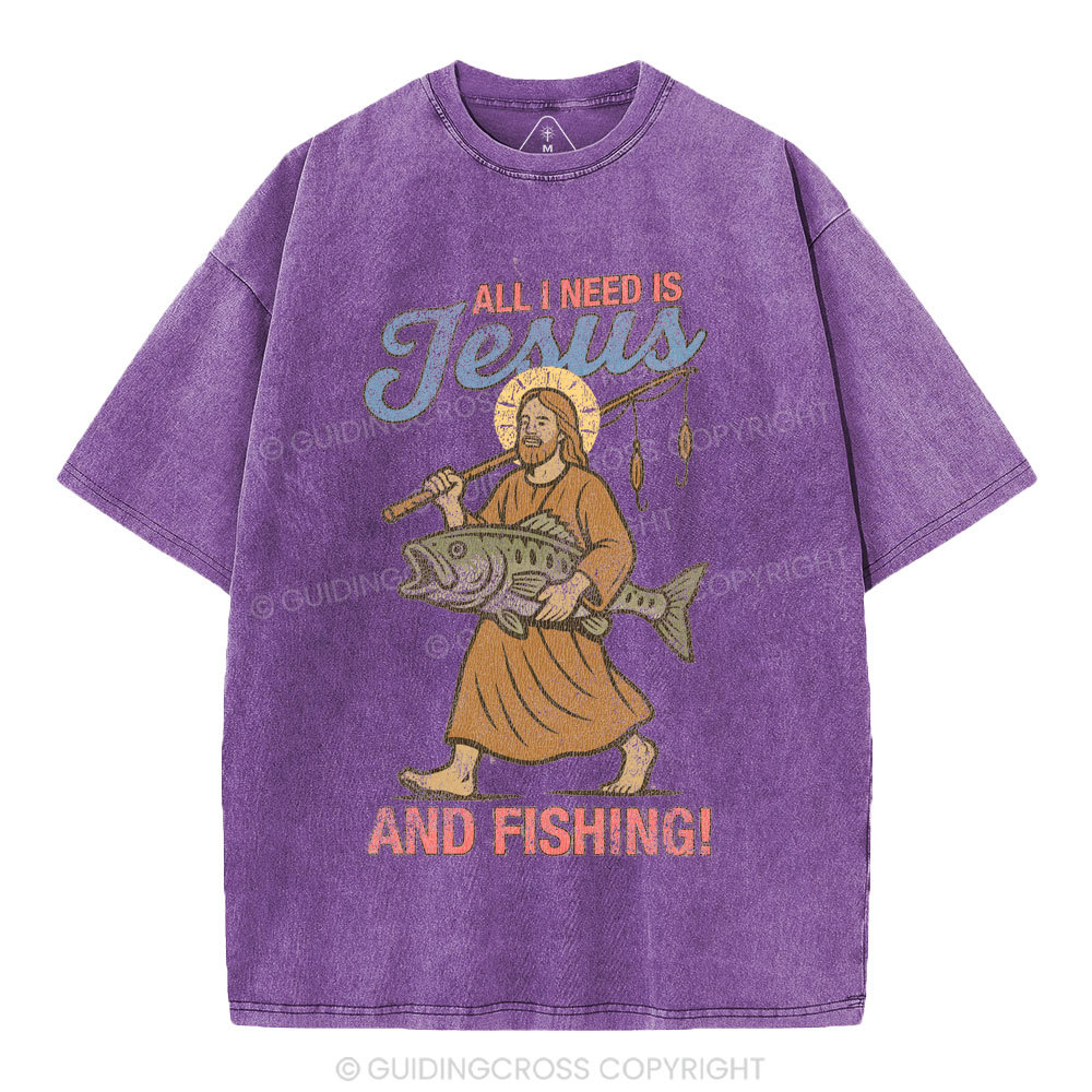 All I Need Is Jesus And Fishing Christian Washed T-Shirt