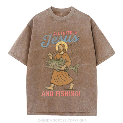 All I Need Is Jesus And Fishing Christian Washed T-Shirt