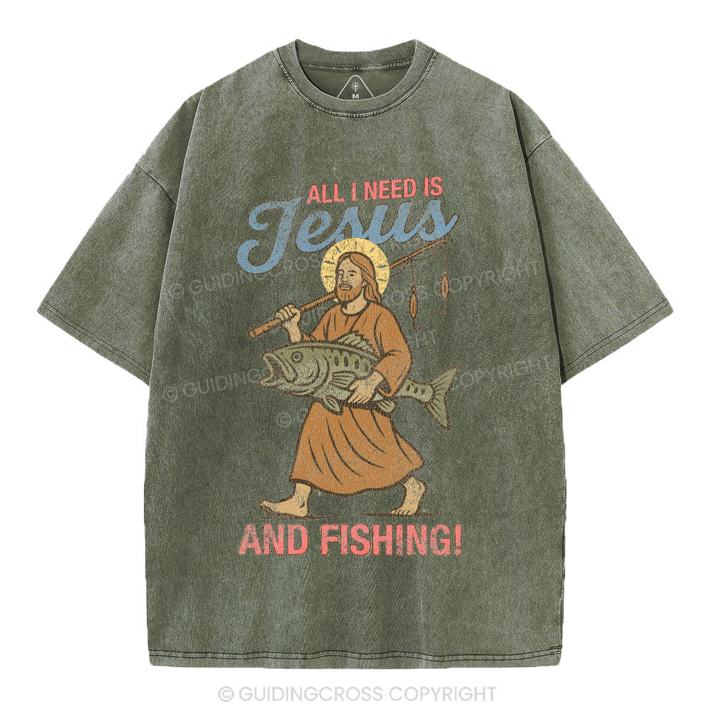 All I Need Is Jesus And Fishing Christian Washed T-Shirt