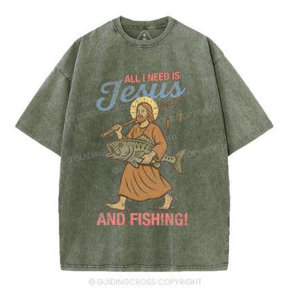All I Need Is Jesus And Fishing Christian Washed T-Shirt
