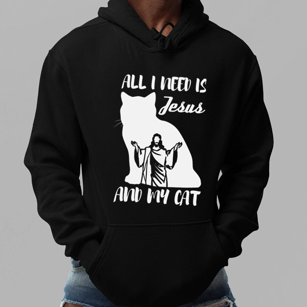 All I Need Is Jesus And My Cat Christian Hoodie