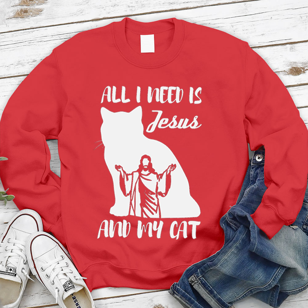 All I Need Is Jesus And My Cat Christian Sweatshirt