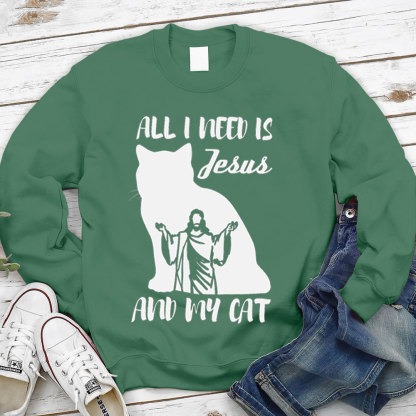All I Need Is Jesus And My Cat Christian Sweatshirt