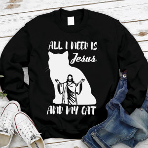 Image of All I Need Is Jesus And My Cat Christian Sweatshirt