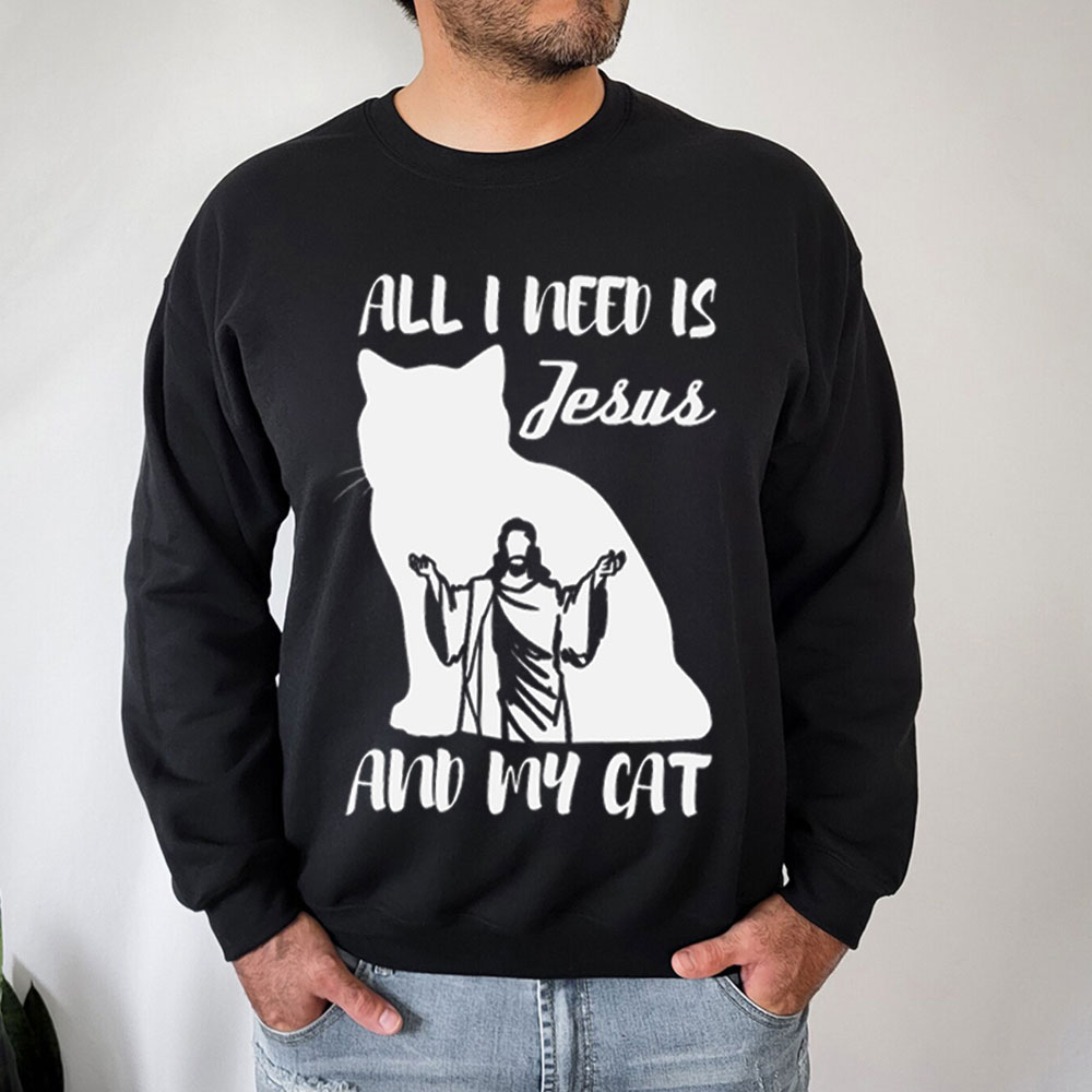 All I Need Is Jesus And My Cat Christian Sweatshirt