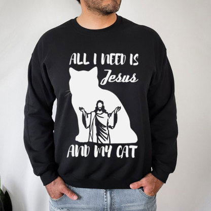 All I Need Is Jesus And My Cat Christian Sweatshirt