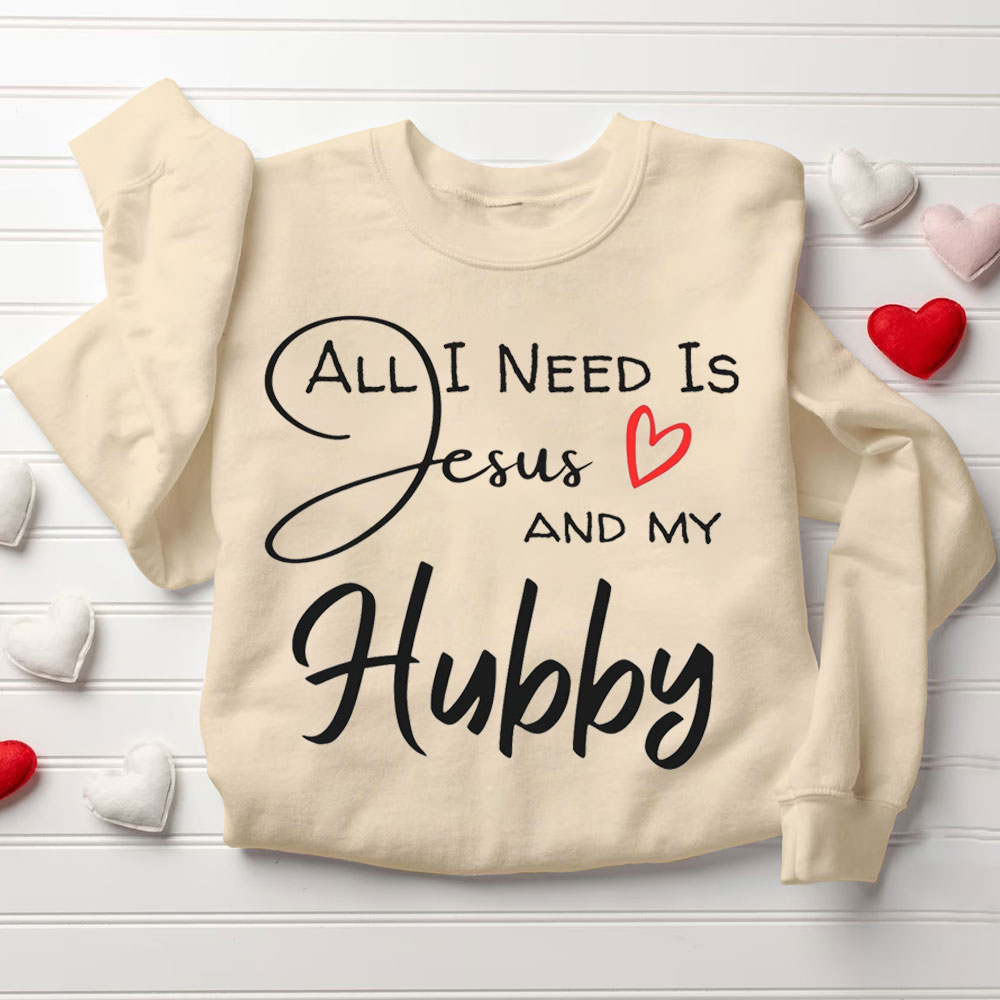 All I Need Is Jesus And My Wifey&Hubby Christian Couple Sweatshirt