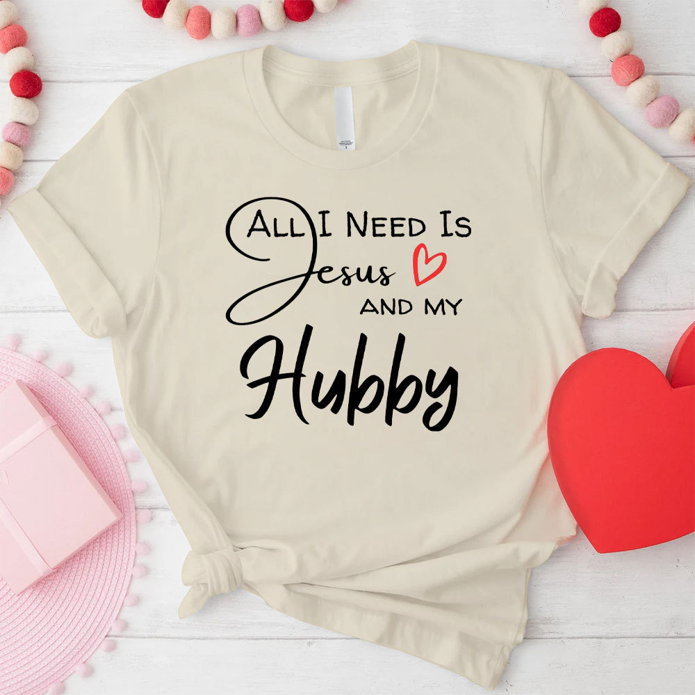 All I Need Is Jesus And My Wifey&Hubby Christian T-Shirt