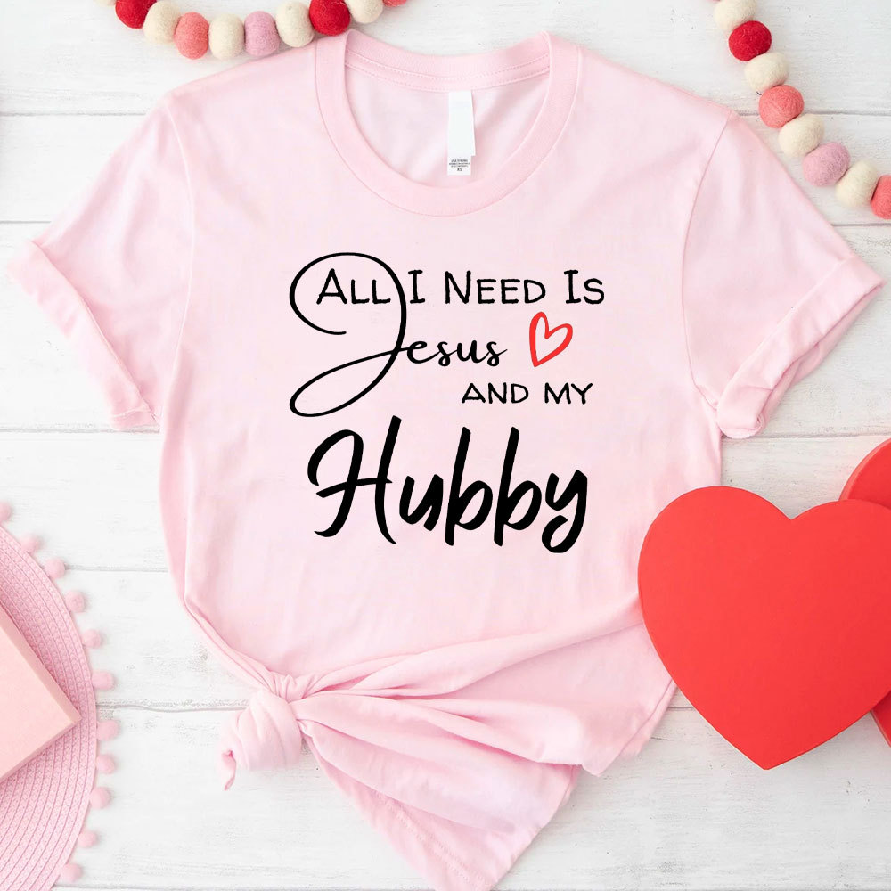All I Need Is Jesus And My Wifey&Hubby Christian T-Shirt
