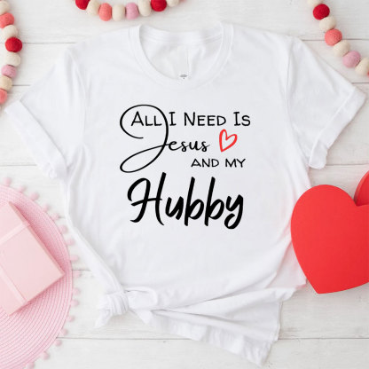 All I Need Is Jesus And My Wifey&Hubby Christian T-Shirt