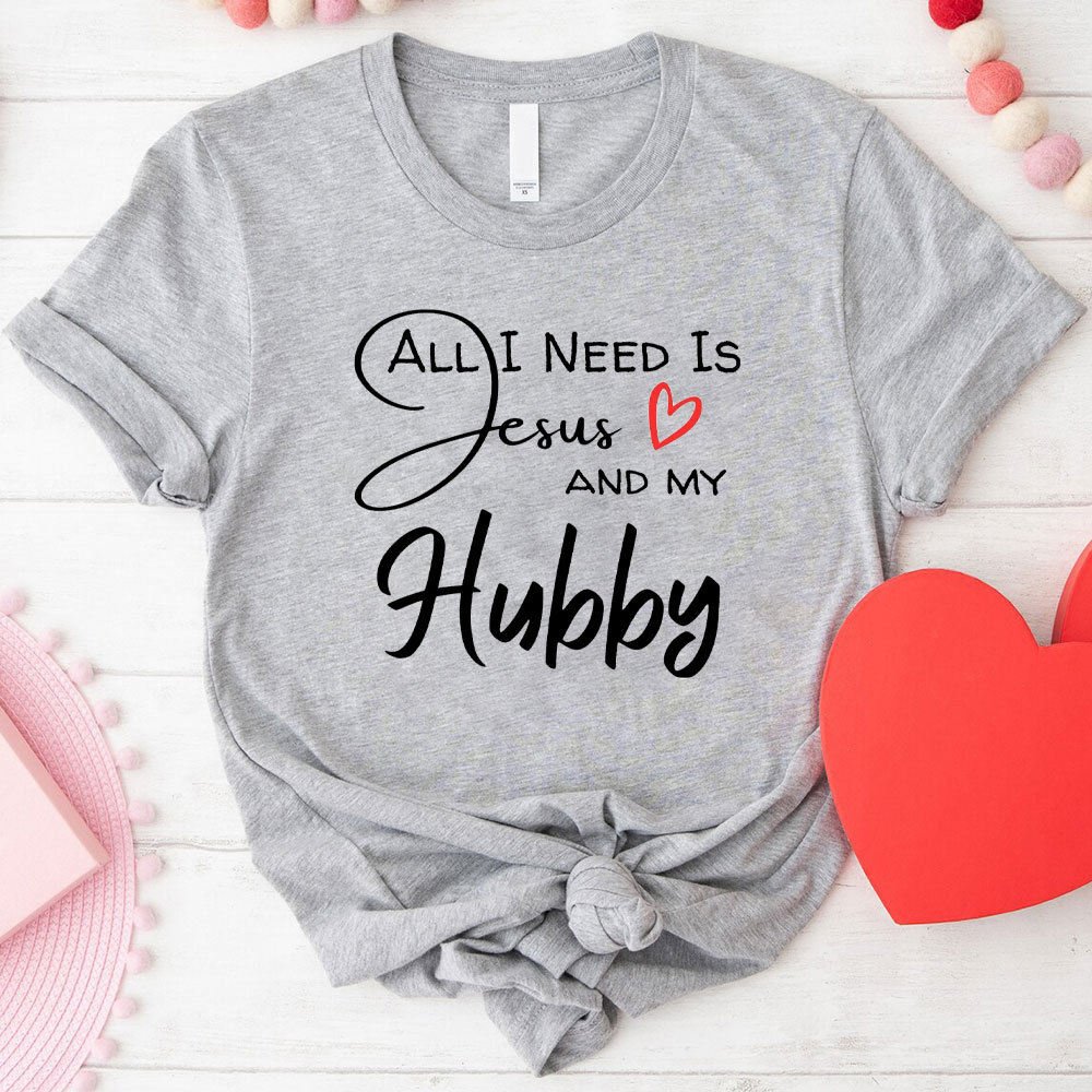 All I Need Is Jesus And My Wifey&Hubby Christian T-Shirt