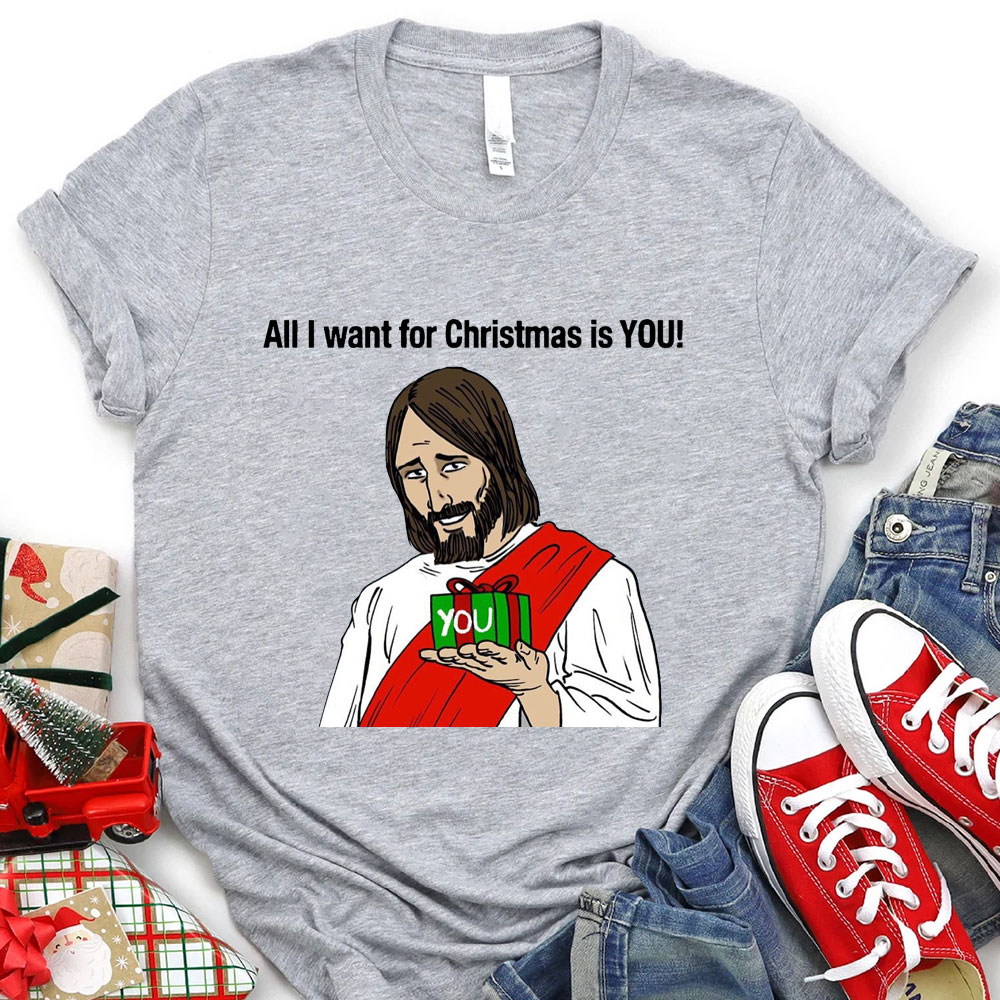 All I Want For Christmas Is You Jesus T-Shirt