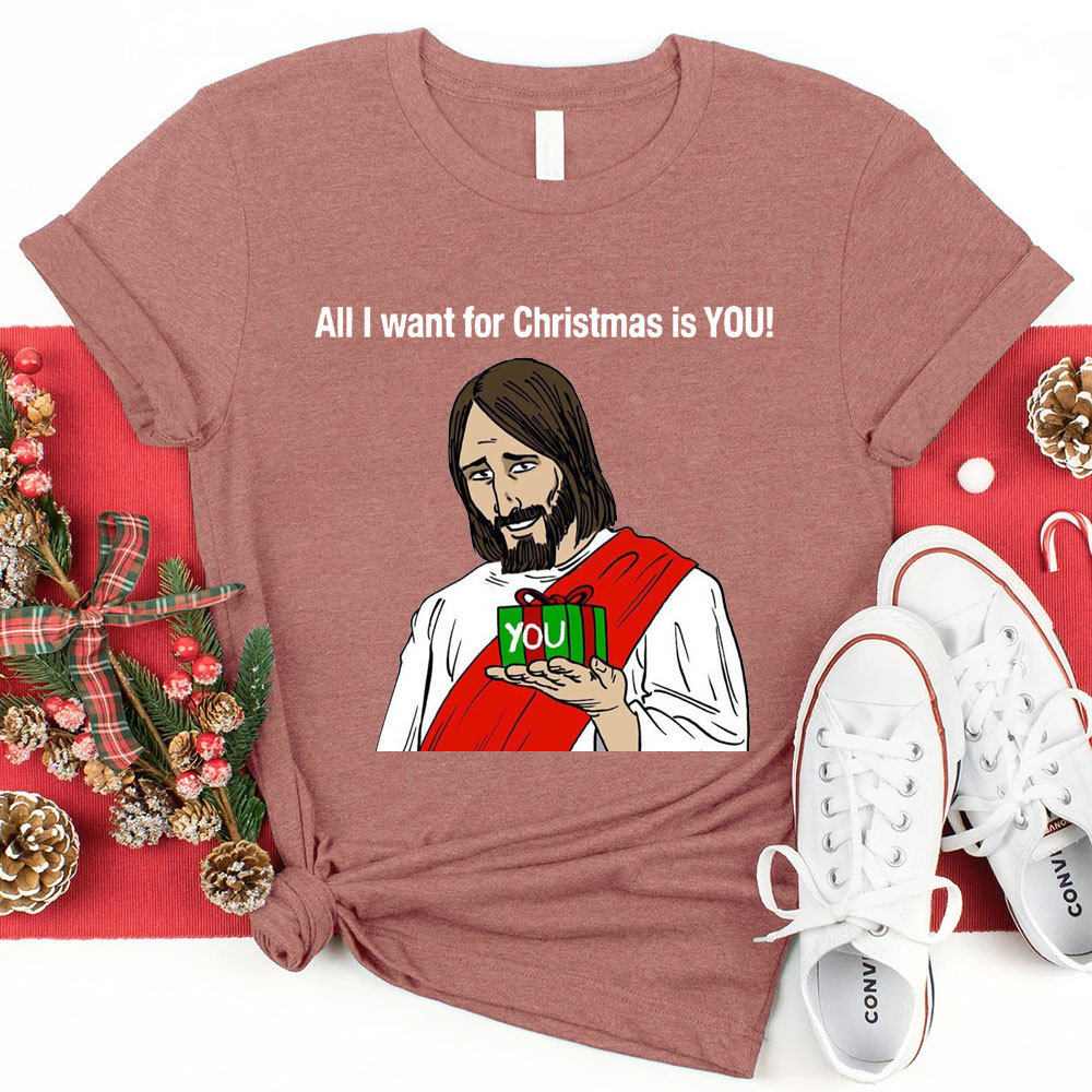 All I Want For Christmas Is You Jesus T-Shirt