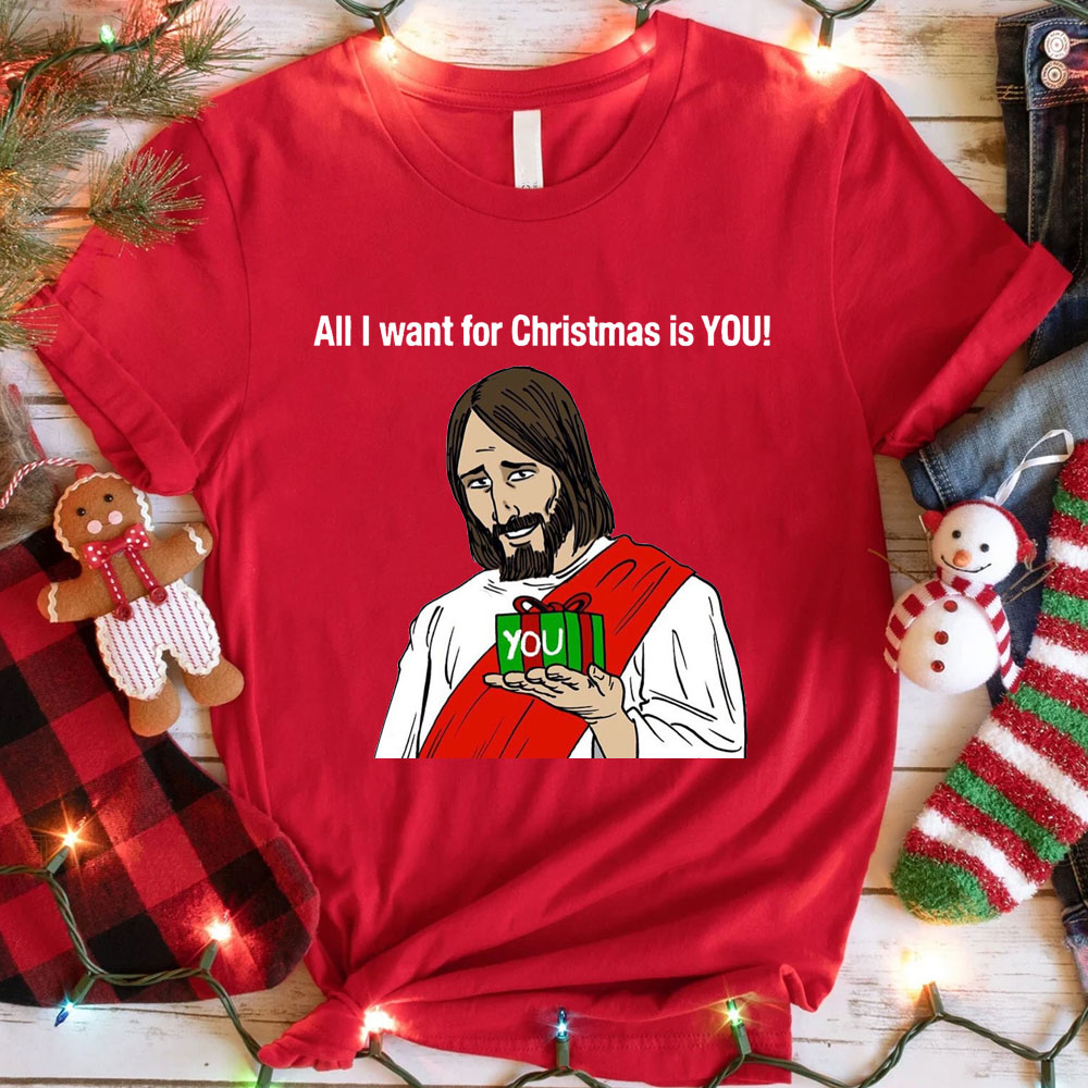 All I Want For Christmas Is You Jesus T-Shirt