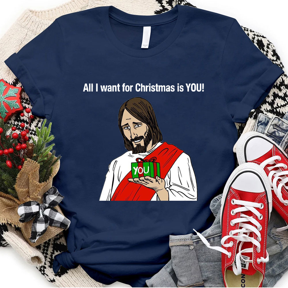 All I Want For Christmas Is You Jesus T-Shirt