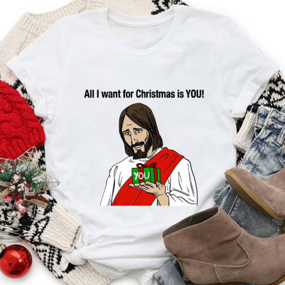 All I Want For Christmas Is You Jesus T-Shirt