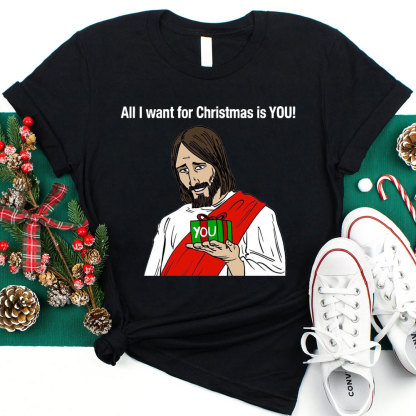 All I Want For Christmas Is You Jesus T-Shirt