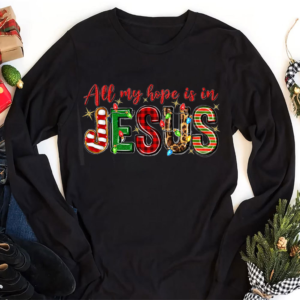All My Hope Is In Jesus Christian Long Sleeve T-Shirt