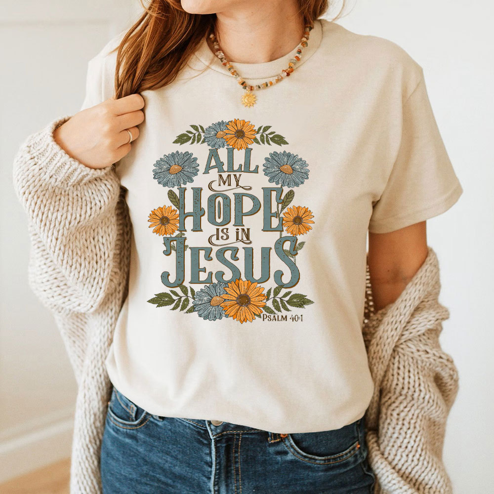 All My Hope Is In Jesus Christian T-Shirt