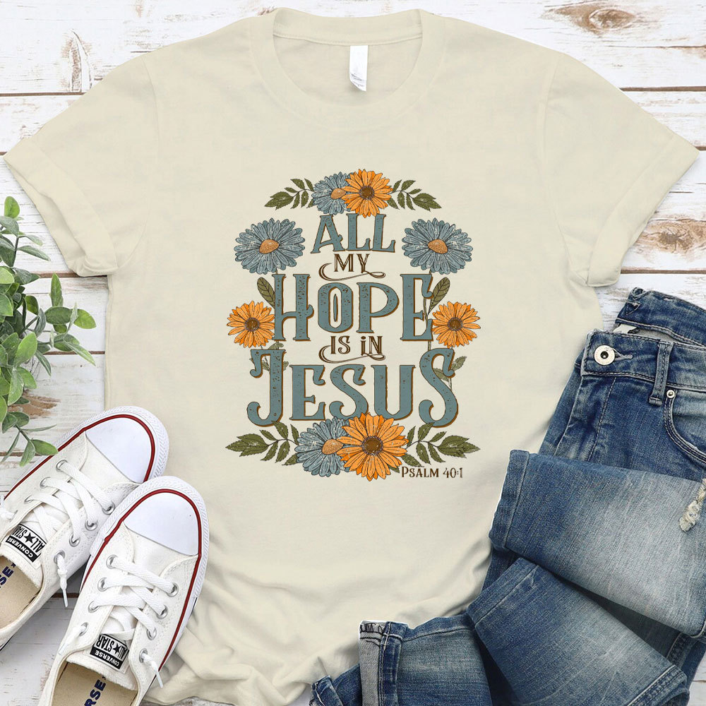 All My Hope Is In Jesus Christian T-Shirt