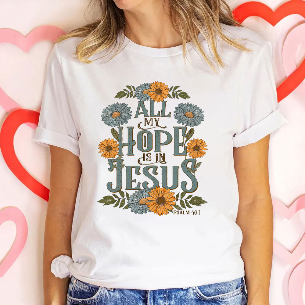 All My Hope Is In Jesus Christian T-Shirt