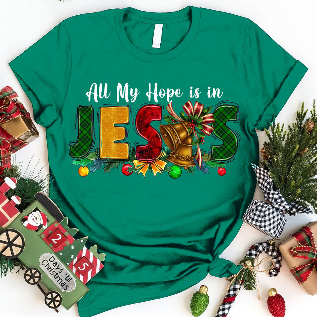 All My Hope Is In Jesus Christian T-Shirt