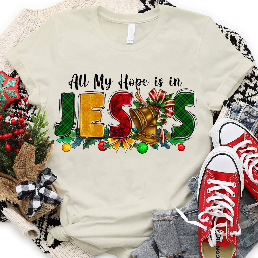 All My Hope Is In Jesus Christian T-Shirt