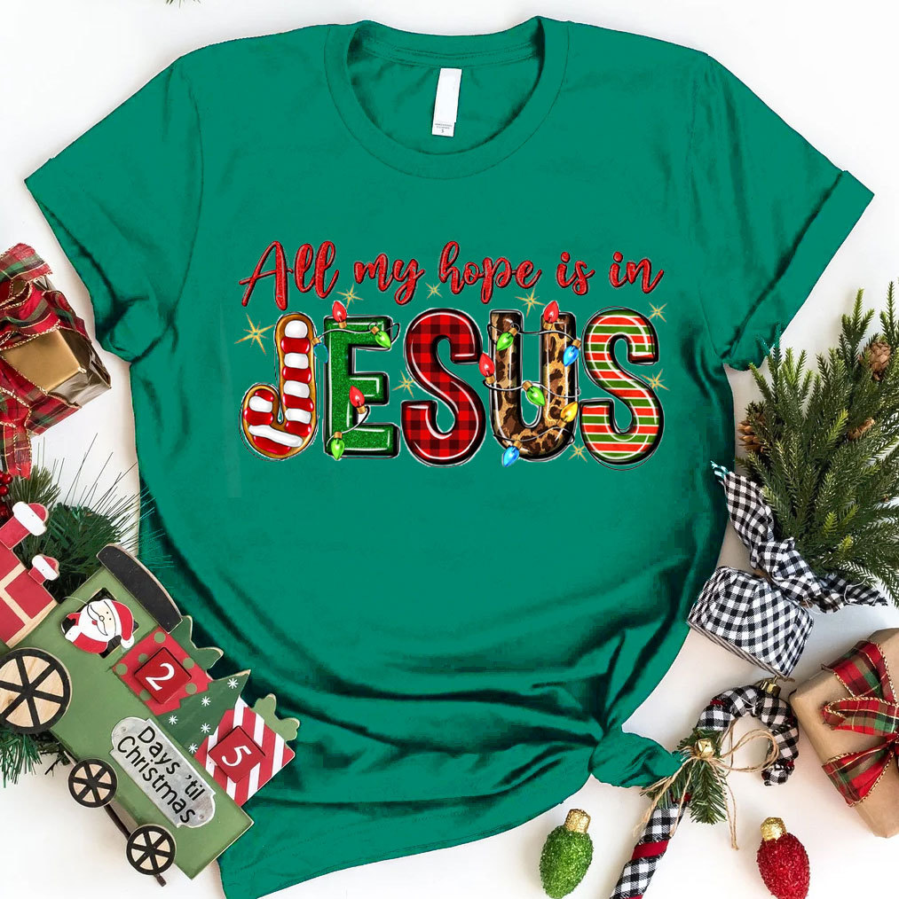 All My Hope Is In Jesus Christian T-Shirt