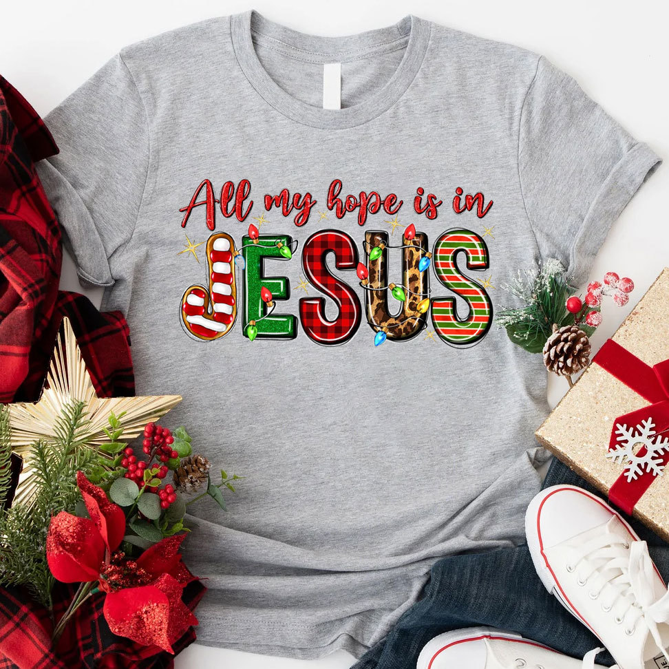 All My Hope Is In Jesus Christian T-Shirt