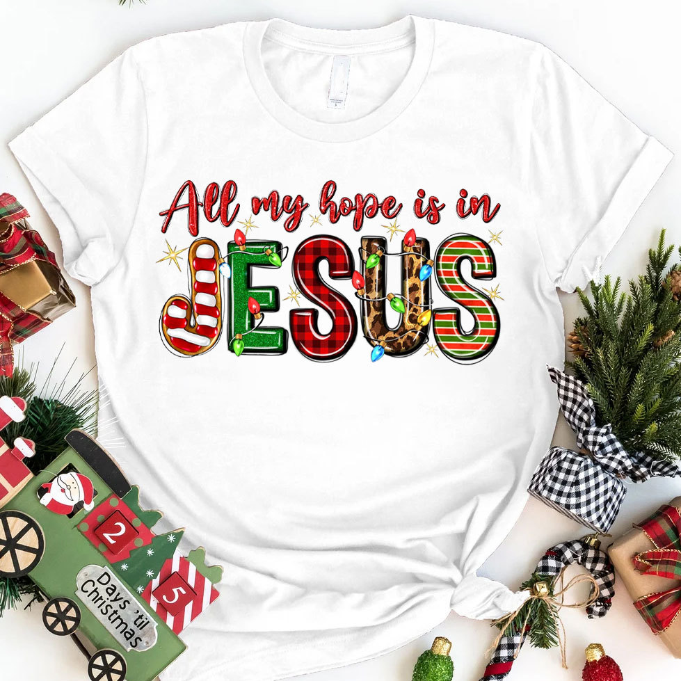 All My Hope Is In Jesus Christian T-Shirt