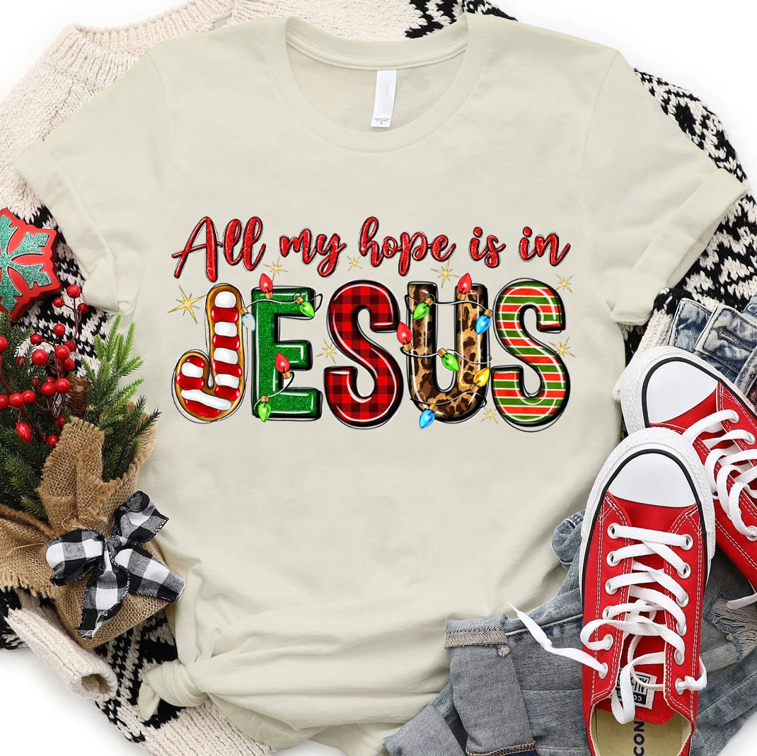 All My Hope Is In Jesus Christian T-Shirt