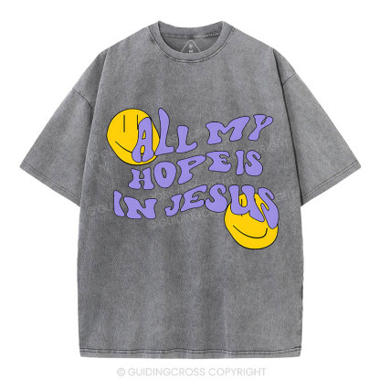 All My Hope Is In Jesus Christian Washed T-Shirt