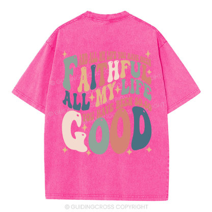 All My Life Faithful Christian Washed T-Shirt