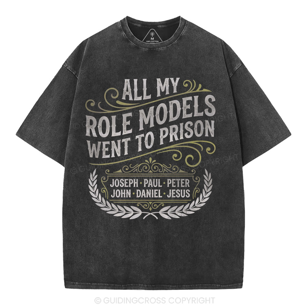 All My Role Models Went To Prison Christian Washed T-Shirt