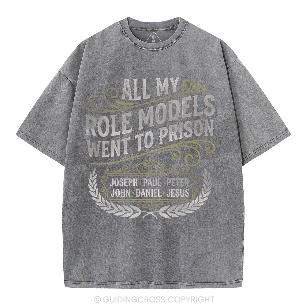 All My Role Models Went To Prison Christian Washed T-Shirt