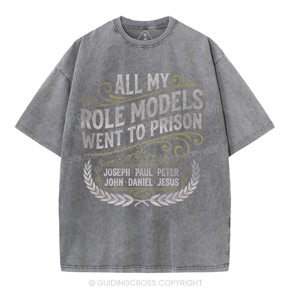 All My Role Models Went To Prison Christian Washed T-Shirt