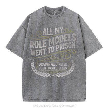 All My Role Models Went To Prison Christian Washed T-Shirt