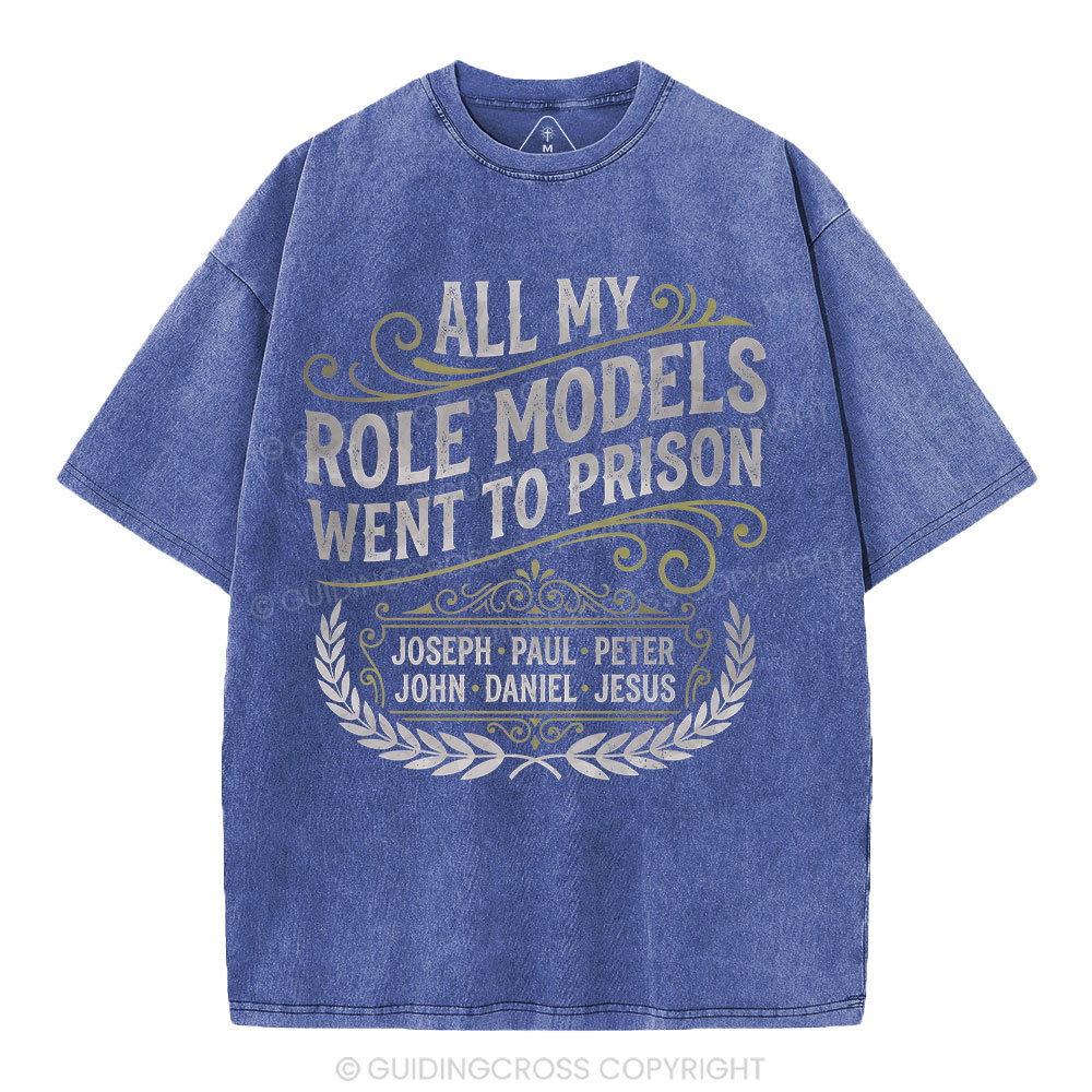 All My Role Models Went To Prison Christian Washed T-Shirt
