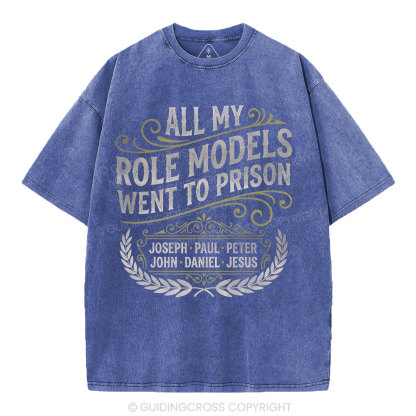 All My Role Models Went To Prison Christian Washed T-Shirt