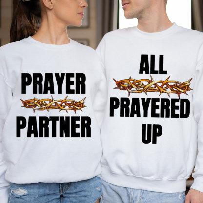 All Prayer Up Prayer Partner Christian Couple Sweatshirt