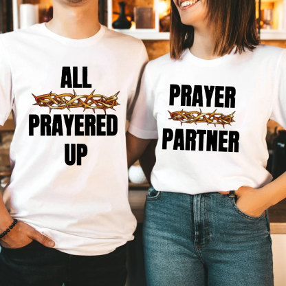 All Prayer Up Prayer Partner Christian T-Shirt