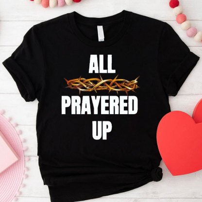 All Prayer Up Prayer Partner Christian T-Shirt
